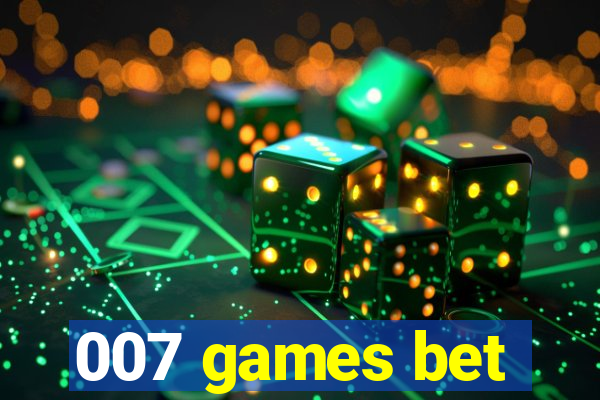 007 games bet